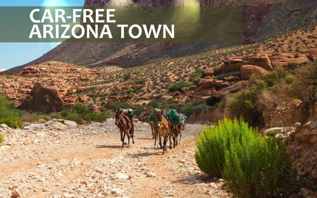 This Car-Free Arizona Town At The Grand Canyon Is The Most Unique Place In The U.S. For An Unusual Reason